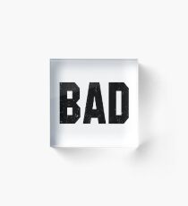 Misbehave Bad Acrylic Block