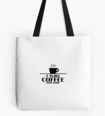 I Turn Coffee Into Codo Tote Bag