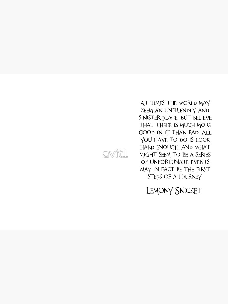 A series of unfortunate events, Journey, Quote, Lemony Snicket, Good vibes, Culture, Art Style, Black and white by avit1