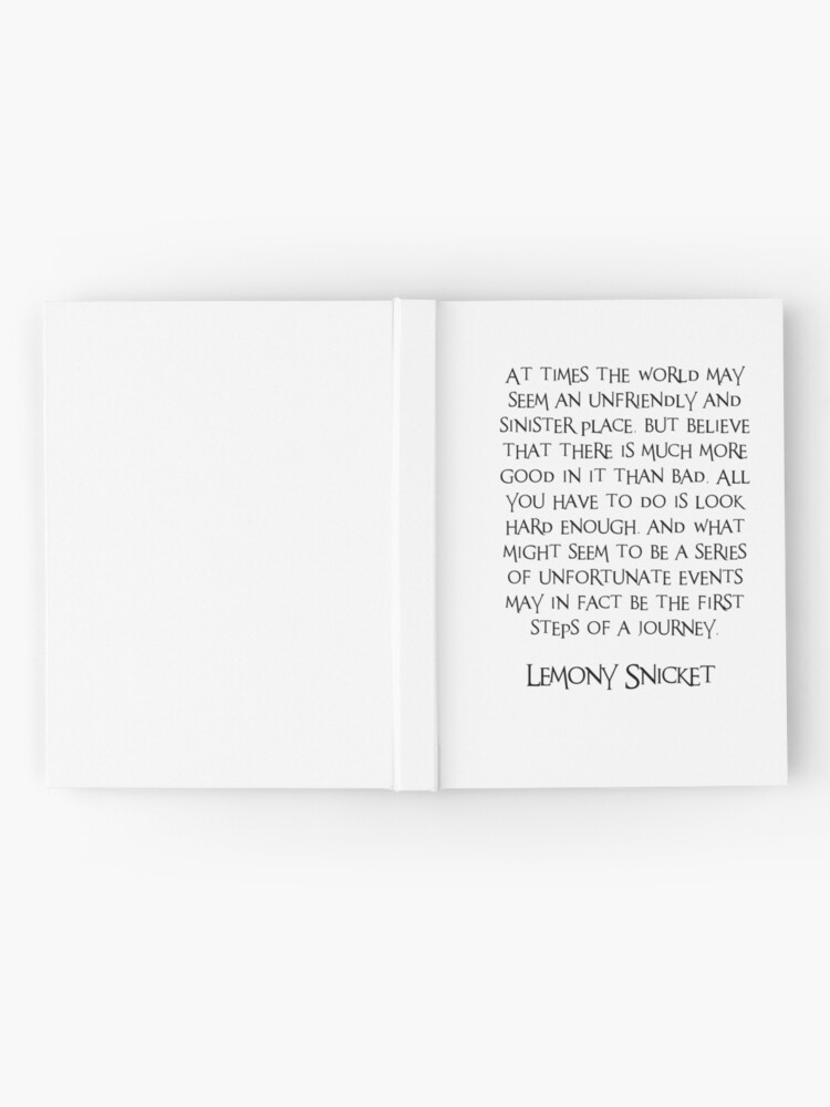 Alternate view of A series of unfortunate events, Journey, Quote, Lemony Snicket, Good vibes, Culture, Art Style, Black and white Hardcover Journal