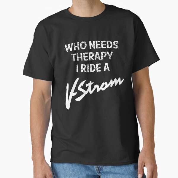 Item preview, Who Needs Therapy, I ride a Vstrom designed and sold by ianearthcore.