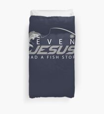 Even Jesus Had A Fish Story Art | Cute Love Fishing Gift Duvet Cover