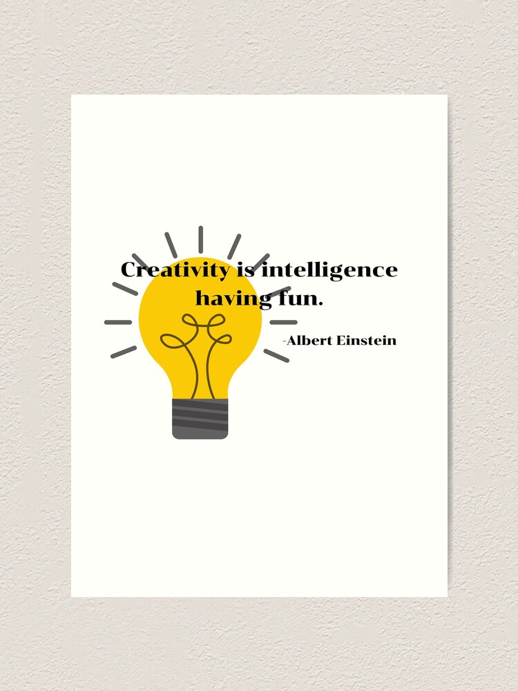 Impression Artistique Citation D Albert Einstein La Creativite C Est L Intelligence S Amusant Par Litwordsinc Redbubble