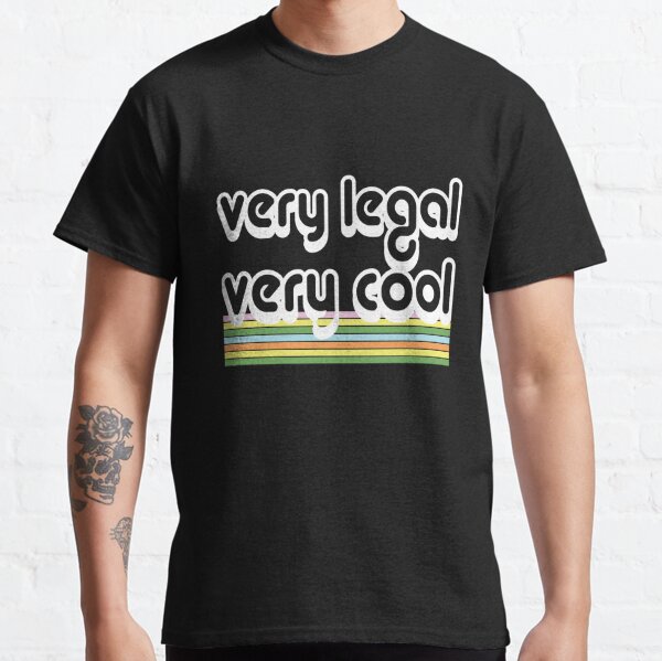 Very Legal, Very Cool Classic T-Shirt