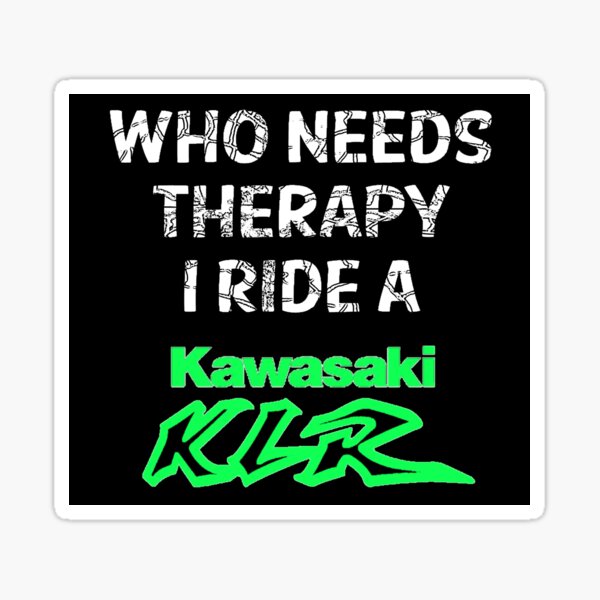 Who Needs Therapy, I Ride a KLR Sticker