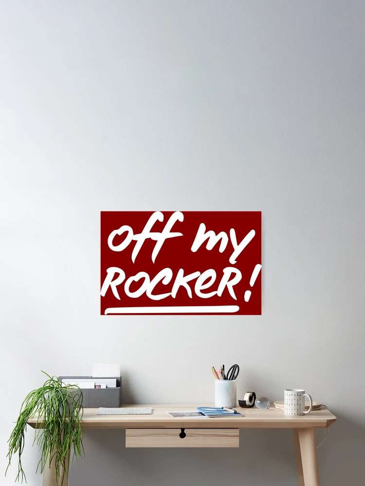 Thumbnail 2 of 3, Poster, Off my Rocker! designed and sold by gstrehlow2011.