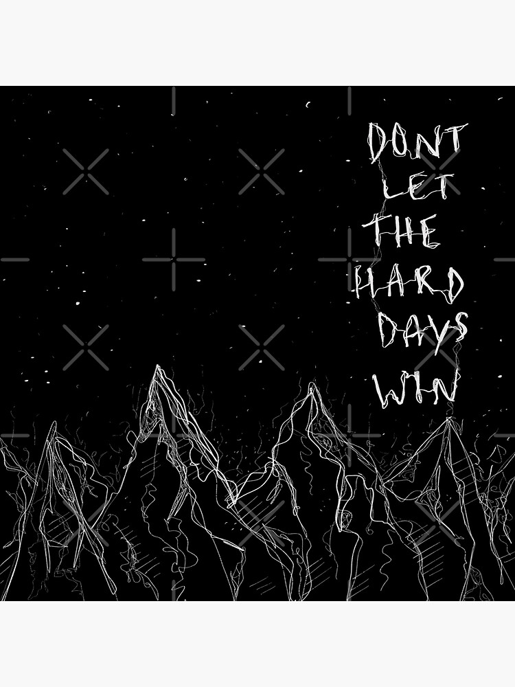 don’t let the hard days win by omgiavanna