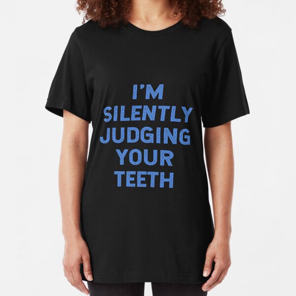 Funny Dentist Dental Technician Orthodontist Gifts Slim Fit T-Shirt