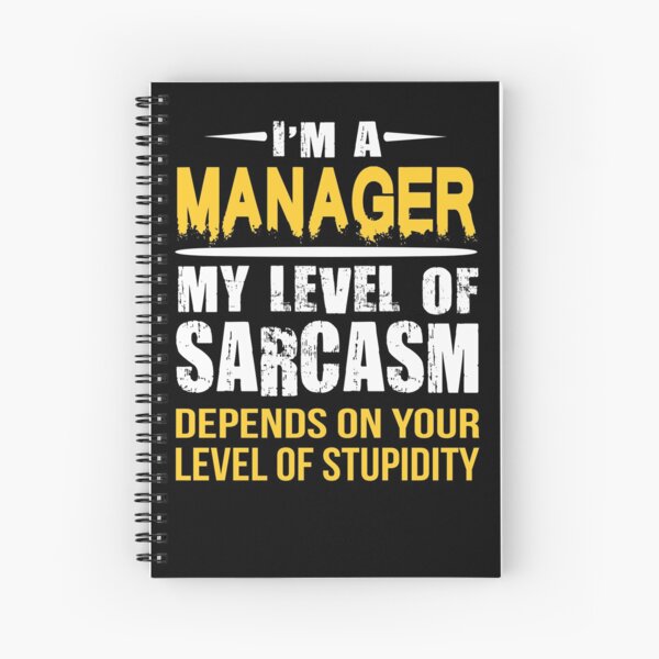 Manager Gift Sarcastic Funny Saying  Spiral Notebook