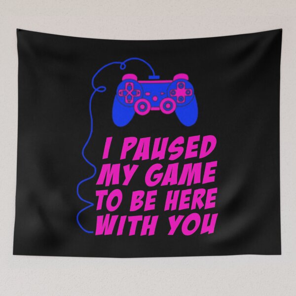 Item preview, I Paused My Game To Be Here With You - Gamer in Love  Gift Idea designed and sold by Game  Theory.