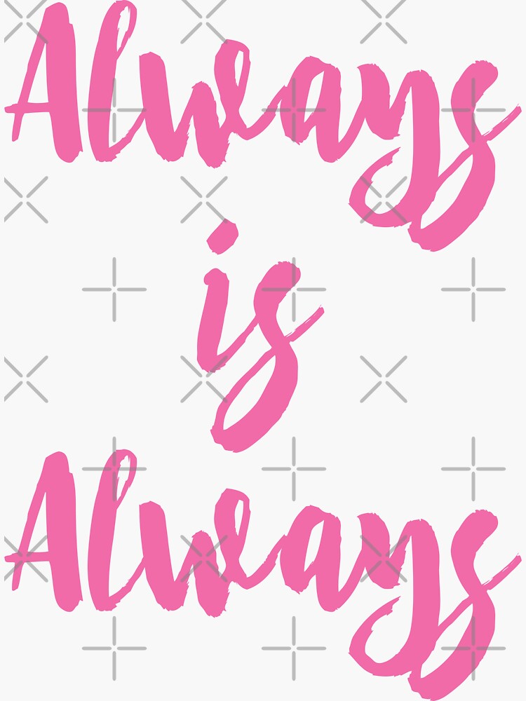 Always is Always by thebroodingmuse