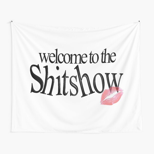 Welcome to the Shitshow Tapestry