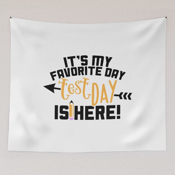 Item preview, It’s My Favorite Day, Test Day Is Here designed and sold by graf1k.