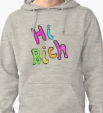 Hi Bich - Danielle Bregoli/Bhad Bhabie Pullover Hoodie