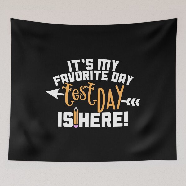 Item preview, It’s My Favorite Day, Test Day Is Here designed and sold by graf1k.