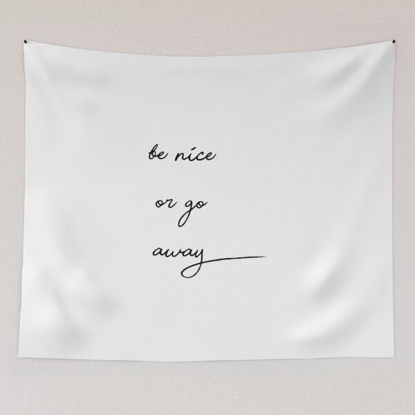 Item preview, Be Nice or Go Away designed and sold by wildcardmarket.