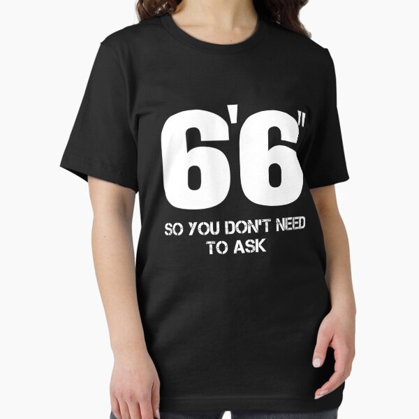 Item preview, 6'6" So You Don't Need To Ask Funny Tall Person 6 Ft 6 Tee designed and sold by Kiwi-Tienda2017.