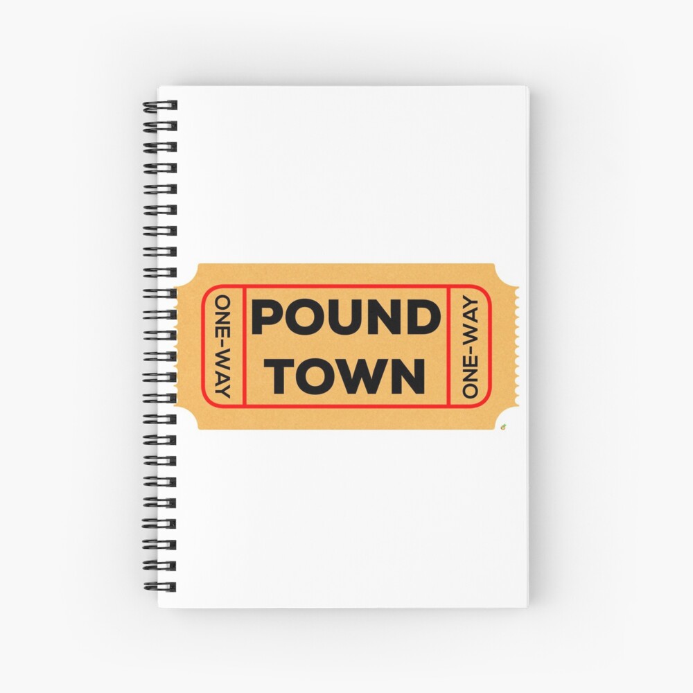 One Way Ticket to Pound Town