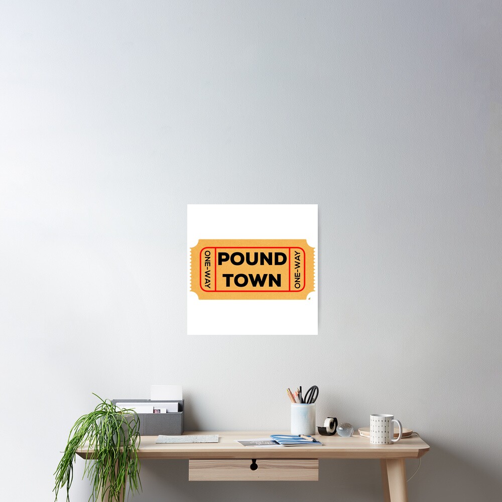 one-way-ticket-to-pound-town-poster-for-sale-by-amangotees-redbubble