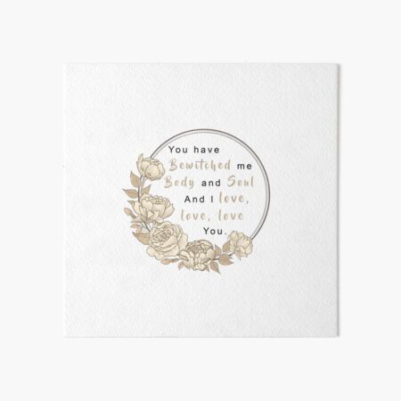 You Have Bewitched Me Art Board Print