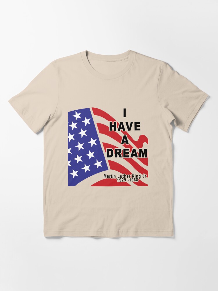 Discover I Have A Dream - Martin Luther King Jr. Essential T-Shirt
