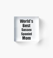 Sussex Spaniel Mom Dog Lover World's Best Funny Gift Idea For My Pet Owner Acrylic Block