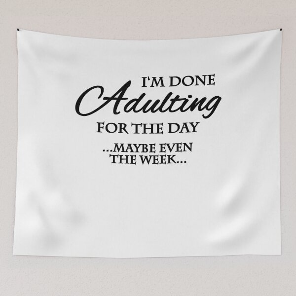 Item preview, I'm done adulting for the day ...maybe even the week... designed and sold by TrendyDesigns.