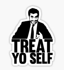 treat yo self Sticker