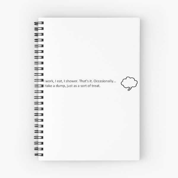 Item preview, I work, I eat, I shower. That's it. designed and sold by SHappe.