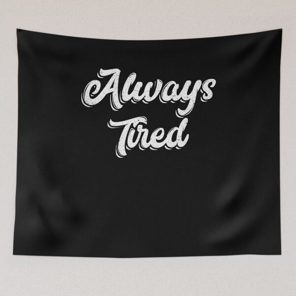Item preview, Always Tired Sleep Nap Lazy Human Humor Rest Music designed and sold by Kieran Abbott.