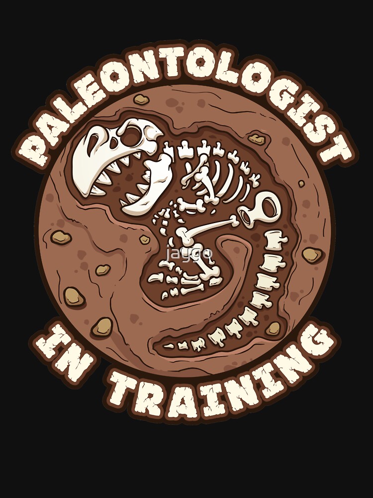 "Paleontologist In Training" Tshirt for Sale by jaygo Redbubble