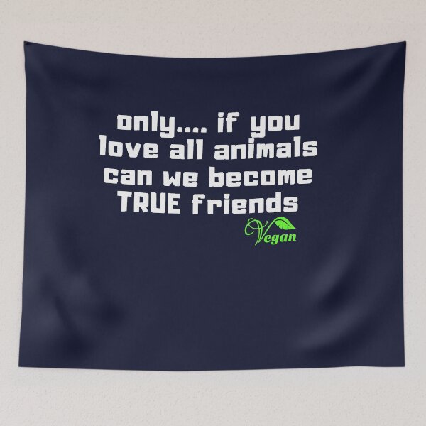 Item preview, VEGAN FRIENDS ONLY IF YOU LOVE ALL ANIMALS  designed and sold by VIDDAtees.