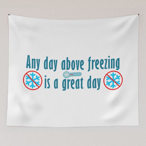 Item preview, Any Day Above Freezing... designed and sold by estev.