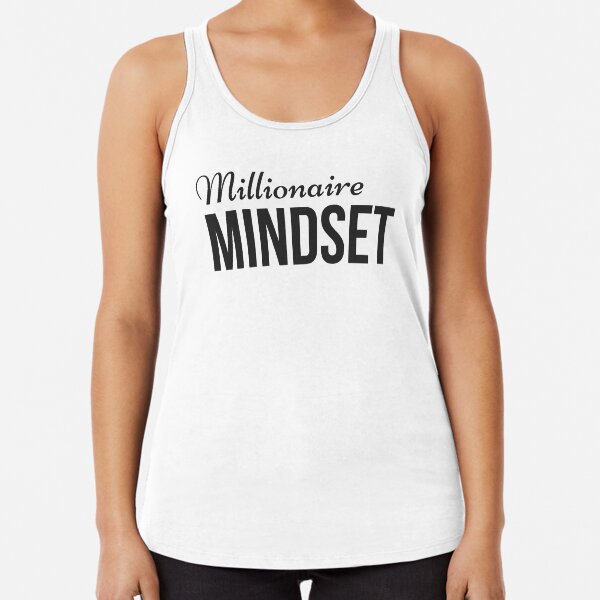 Millionaire Mindset - for Prosperity and Abundance for Aspirational Millionaires Racerback Tank Top