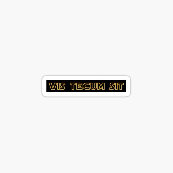 Vis Tecum Sit - May the force be with you sticker Sticker