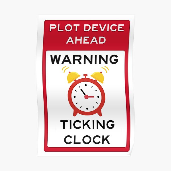 "Plot Device Warning Sign Ticking Clock" Poster for Sale by WritersSpot