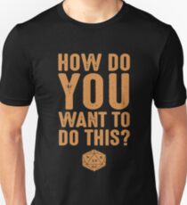 How Do You Want To Do This Pen Paper Boardgame Unisex T-Shirt