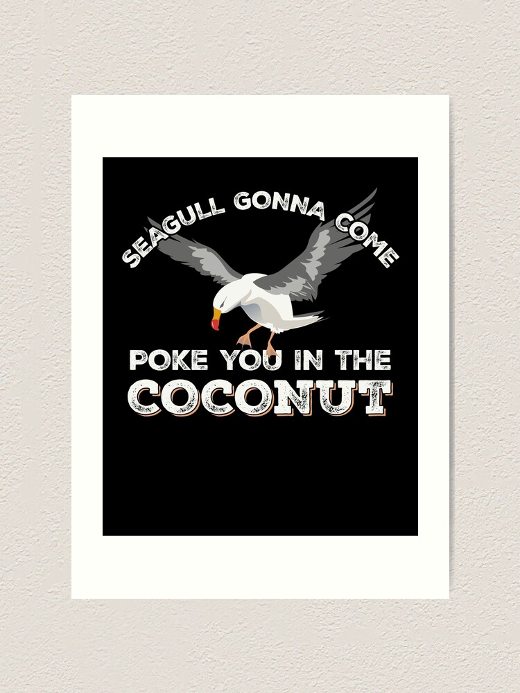 Seagulls Stop It Now Shirt Poke You In The Coconut