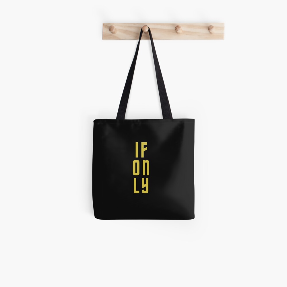If only. Tote Bag
