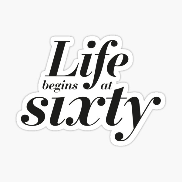 Life begins at sixty Sticker