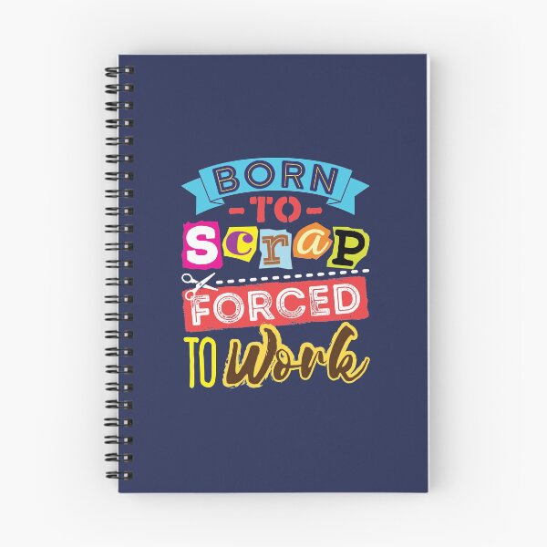 Item preview, Scrapbooking Born To Scrap Forced To Work Quote designed and sold by jaygo.