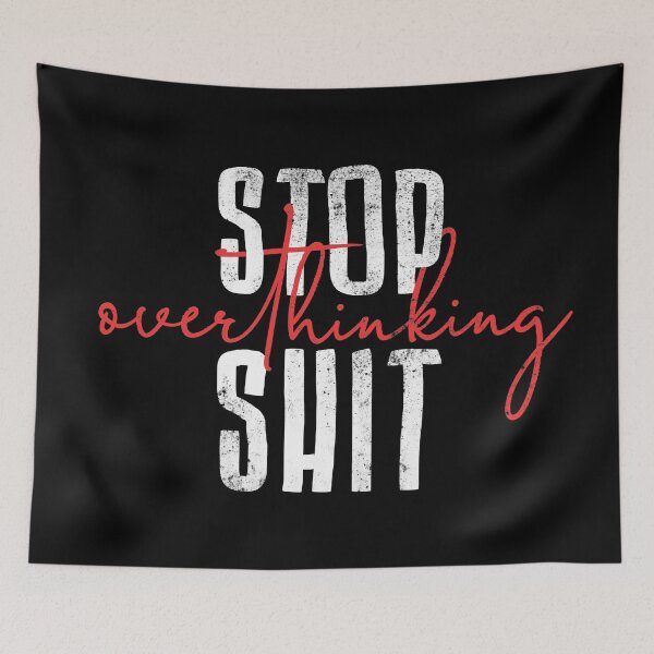 Item preview, Stop overthinking Shit designed and sold by RAWWR.