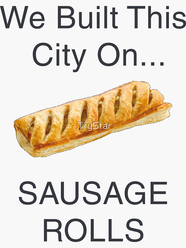 We Built This City On Sausage Rolls Funny British Design Sticker