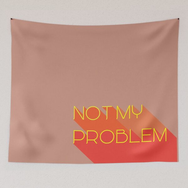 Item preview, not my problem designed and sold by MendesMay.