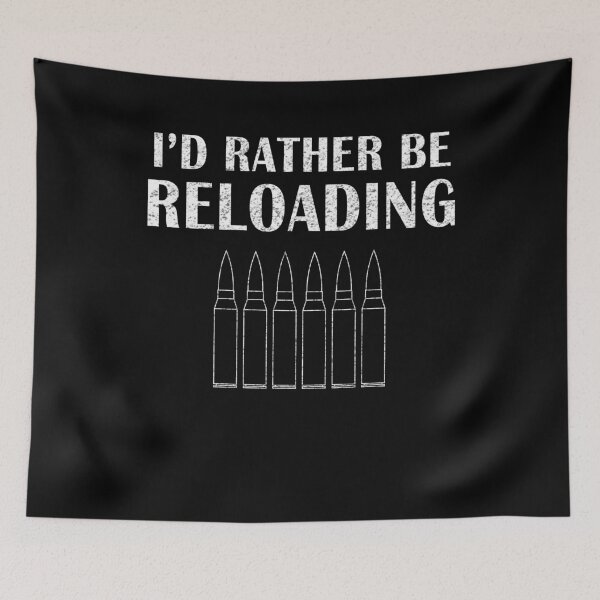 Item preview, Guns and Ammo I'd Rather Be Reloading Design for Hunters and Marksmen designed and sold by BouncingSloth.