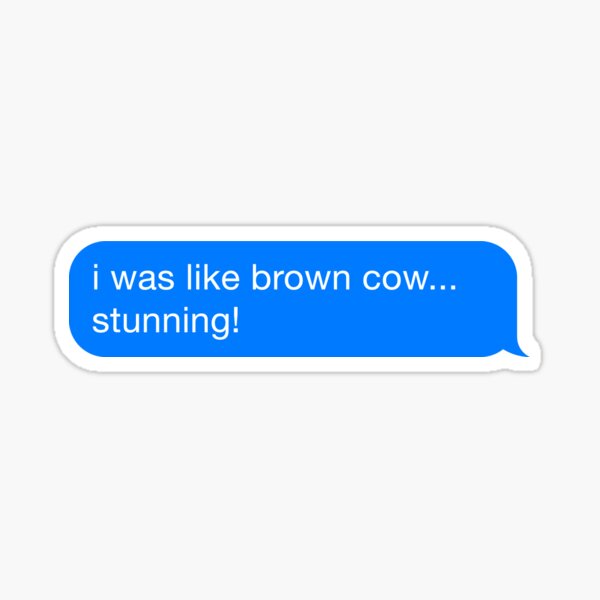Brown Cow, Stunning! Sticker