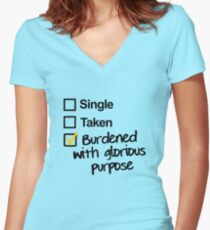 Single, Taken, Burdened with Glorious Purpose Women's Fitted V-Neck T-Shirt