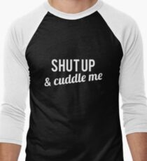 COUPLES SHIRT SHUT UP & CUDDLE ME Men's Baseball ¾ T-Shirt