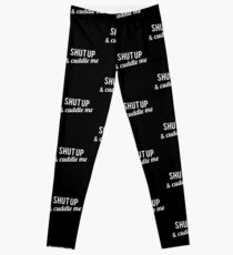 COUPLES SHIRT SHUT UP & CUDDLE ME Leggings