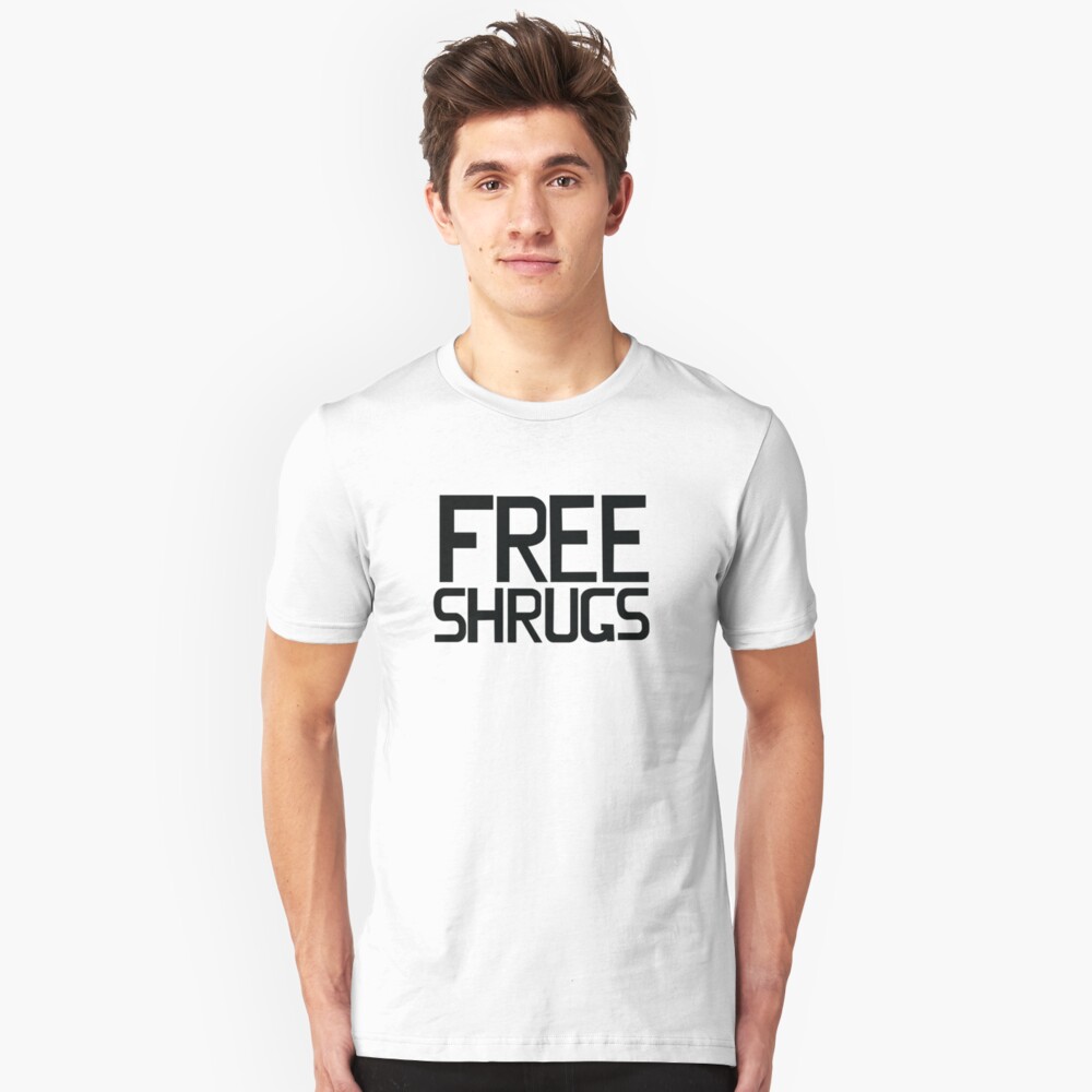 free shrugs t shirt